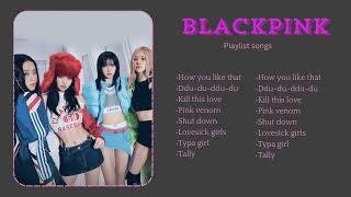 BLACKPINK  PLAYLIST SONG 2024