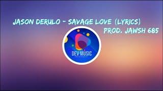 Jason Derulo - SAVAGE LOVE Lyrics Prod. Jawsh 685