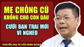 Mẹ Chồng Cũ Không Cho Con Dâu Cưới Bạn Trai Mới Vì Nghèo  Đinh Đoàn Tư Vấn Cửa Sổ Tình Yêu