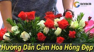 Hướng dẫn cắm hoa hồng đẹp đơn giản dễ dàng thực hiện tại nhà