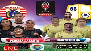 LIVE PERSIJA JAKARTA VS BARITO PUTRA PIALA PRESIDEN 2022