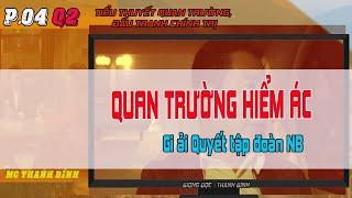 Tập 04 Q2 Truyện Quan Trường Hiểm Ác  Giải quyết tập đoàn NB