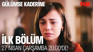 Gülümse Kaderine İlk Bölüm 27 Nisan Çarşamba 20.00de FOXta @GulumseKaderineDizi