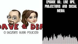 Episode 03 Line ups Projections and Social Media  Trail Daddy A Trail Blazers Podcast Hosted...