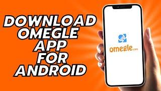 How To Download Omegle App For Android - 2024