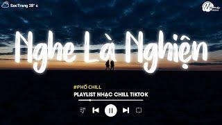 Nhạc Chill Tiktok - Tổng Hợp Những Bài Hát Tiktok Nghe Là Nghiện - Nhạc Lofi Chill Buồn 2024