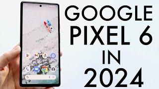 Google Pixel 6 In 2024 Still Worth Buying? Review