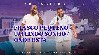 Arlindinho feat Marquinhos Sensação -  Frasco Pequeno  Um Lindo Sonho  Onde Está
