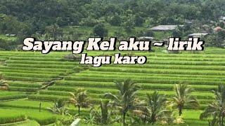 Sayang Kel aku - lirik  Lagu Karo narta siregar