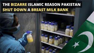 The Bizarre Islamic Reason Pakistan Shut Down A Breast Milk Bank