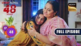 अनहोनी  Crime Patrol 48 Hours  Ep 48  Full Episode  12 September 2023