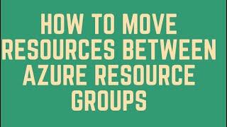 How to Move resources between Azure Resource Groups