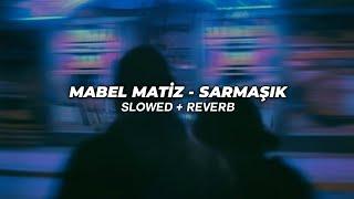 Mabel Matiz - Sarmaşık Slowed + Reverb