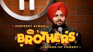 BROTHERS  Jaspreet Singh Standup Comedy