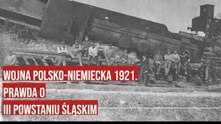 Wojna polsko niemiecka 1921. Czy tak powinniśmy nazywać III powstanie śląskie?