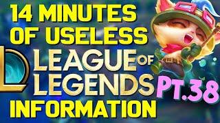 14 Minutes of Useless Information about League of Legends Pt.38