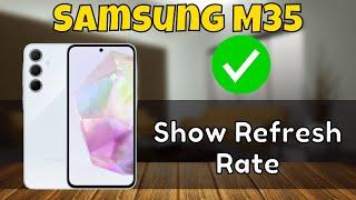 Samsung Galaxy M35 Refresh Rate Setting  Show Refresh Rate {SM-M356B}