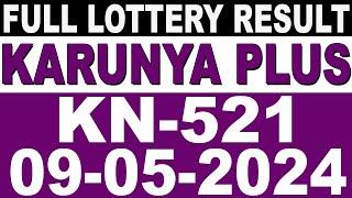 KERALA LOTTERY KARUNYA-PLUS KN-521 LIVE LOTTERY RESULT TODAY 09052024KERALA LOTTERY LIVE RESULT