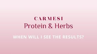 How long till Carmesi Protein & Herbs shows some results?