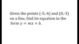 Determine a Linear Equation in Slope-Intercept Form Given Two Points with 0b