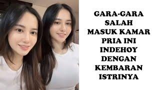 GARA GARA SALAH KAMAR PRIA INI INDEHOY DENGAN KEMBARAN ISTRINYA  KISAH NYATA