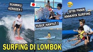 REAKSI ISTRI JEPANG LIHAT ANAKNYA SURFING DI LOMBOK  ISTRI PANIK  SUAMI SANTUY 