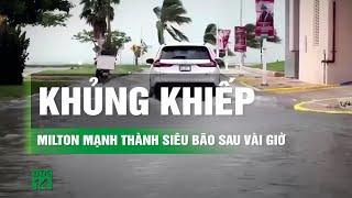 Milton có thể xô đổ mọi kỷ lục thành siêu siêu bão người dân Mỹ vội vã di tản  VTC14