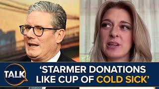 Like A Cup Of COLD SICK  Keir Starmer Donations Scandal SLAMMED