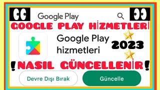 Google Play Hizmetleri Güncelleme 2023