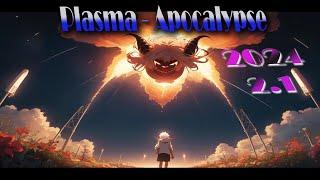 Plasma Apokalypse 2024 Teil 2.1