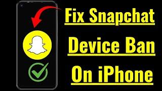 How to Fix Snapchat Device Ban iPhone  2024