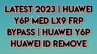 Latest 2023  Huawei Y6p Med lx9 Frp Bypass  Huawei Y6p Huawei Id Remove