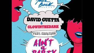 Aint A Party - David Guetta & Glowinthedark ft Harrison Radio Edit