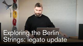 Hendrik Schwarzer on Berlin Strings brand new legato update