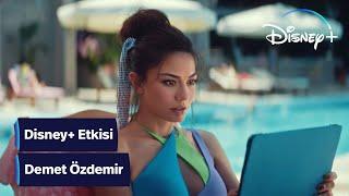 Disney+ Etkisi  Demet Özdemir  Disney+