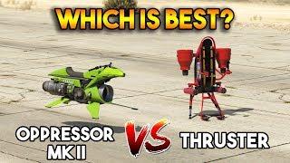 GTA 5 ONLINE  OPPRESSOR MK II VS THRUSTER WHICH IS BEST?