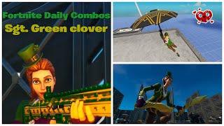 Sgt. Green Clover - Fortnite Daily Combos