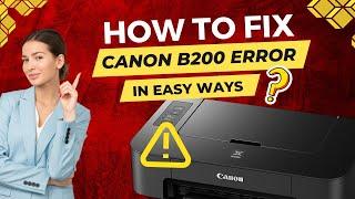 How To Fix Canon B200 Error in Easy Ways?  #printer #canon #printertales