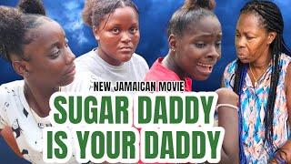 SUGAR DADDY IS YOUR DADDY  NEW JAMAICAN MOVIE 2024