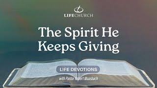 The Spirit He Keeps Giving   Life Devotions With Pastor Robert Maasbach