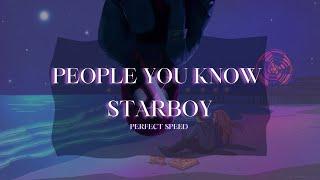 PEOPLE YOU KNOW X STARBOY    PERFECT SPEED   LOFI  CHEERS