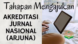 Cara Mengajukan Akreditasi Jurnal Nasional Melalui Arjuna tahun 2020