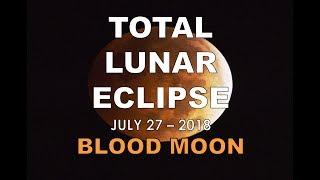 TOTAL Lunar Eclipse BLOOD MOON July 27 - 2018 - Longest Eclipse in this Century