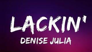 Denise Julia - Lackin  Lyrics Official