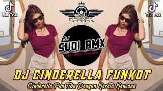 DJ CINDERELLA FUNKOT VIRAL TIKTOK  DJ CINDERELLA PUN TIBA DENGAN KERETA KENCANA  DJ SUDI RMX