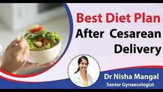 Diet Plan After C Section Delivery  Post C-Section Delivery Diet Plan  Advice from Dr Nisha Mangal