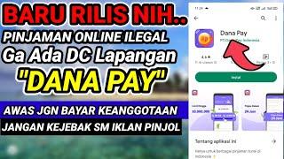Dana Pay  Pinjaman Online Terbaru 2023-Tanpa DC Lapangan & Aman Di Galbay ??
