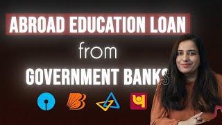 Abroad Education Loan from Govt. Banks SBI BOB etc Complete Details