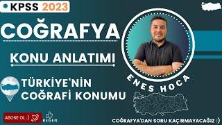 1- KPSS 2023  COĞRAFYA - Türkiyenin Coğrafi Konumu 1  - ENES HOCA