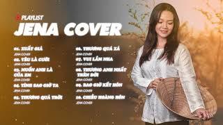 Playlist Jena Cover Hay Nhất 2023  Xuất GiáEm sinh ra là để chở che yêu thương